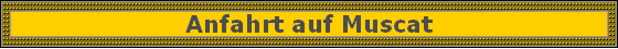 Anfahrt auf Muscat